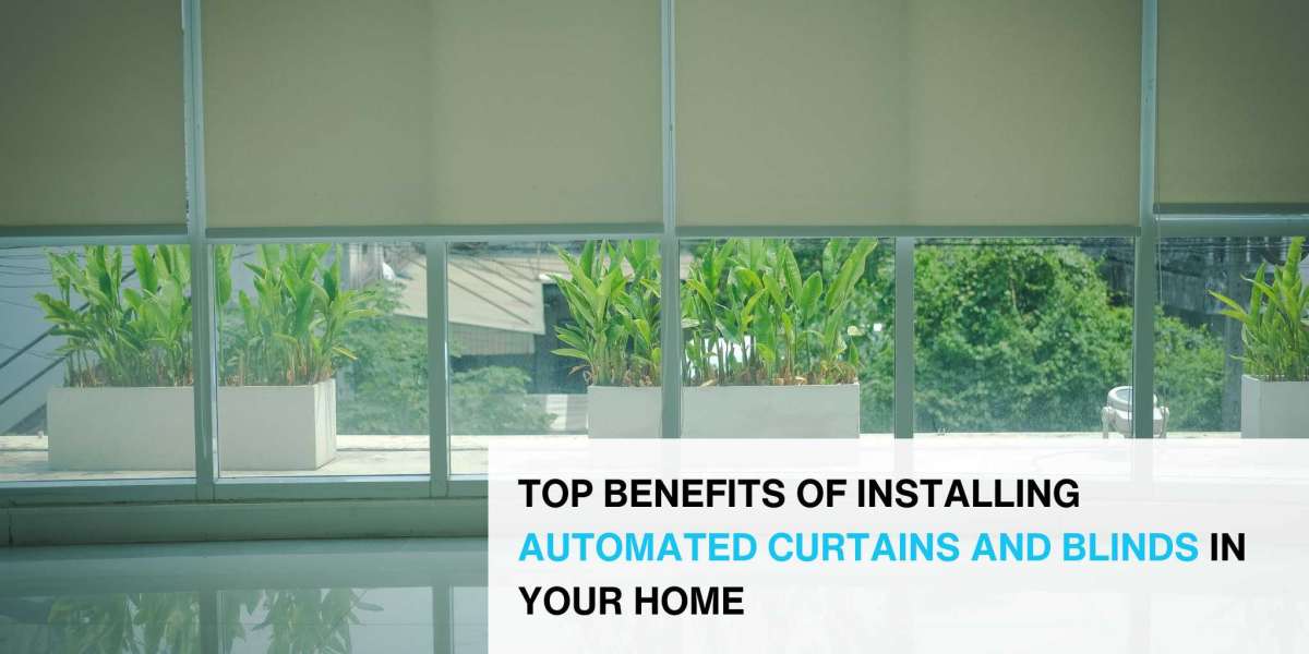 Top Benefits of Installing Automated Curtains and Blinds in Your Home